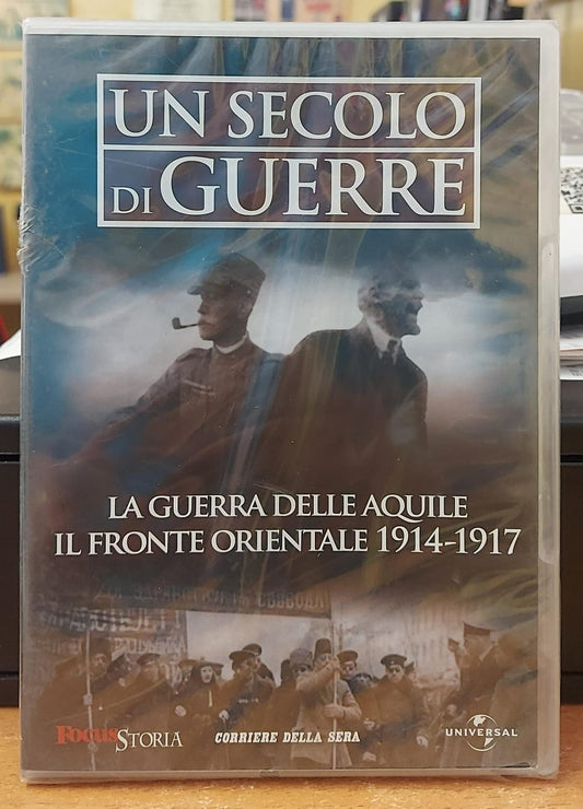 UN SECOLO DI GUERRE - LA GUERRA DELLE AQUILE - IL FRONTE ORIENTALE 1914-1917
